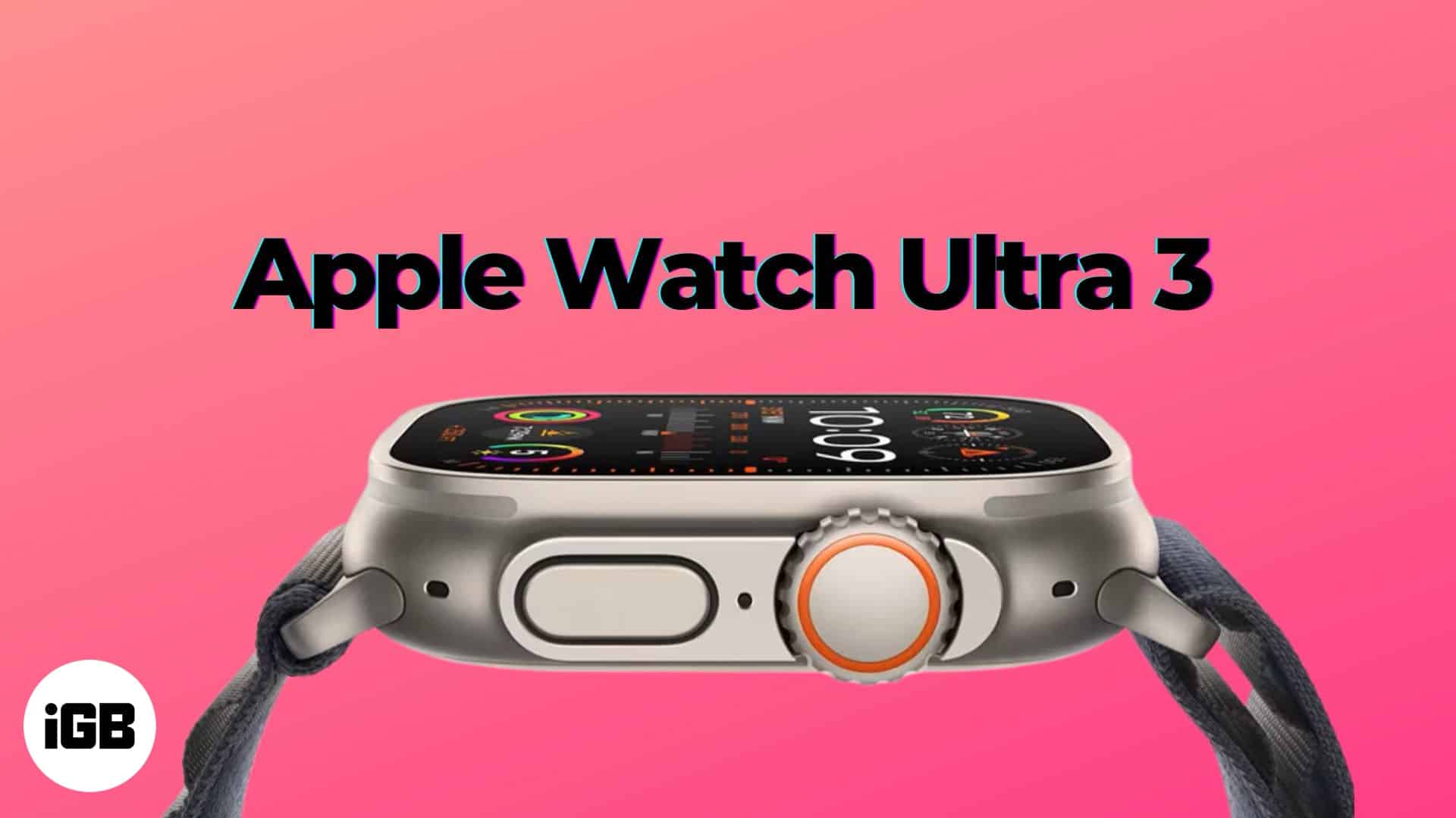 Apple Watch Ultra 3最新のリーク：機能、仕様、およびリリース日